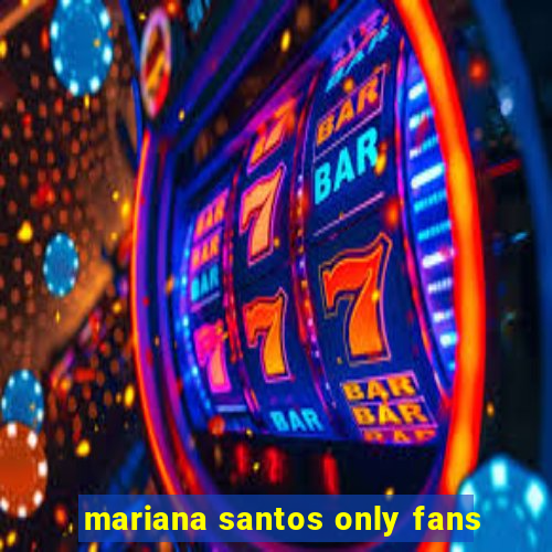 mariana santos only fans